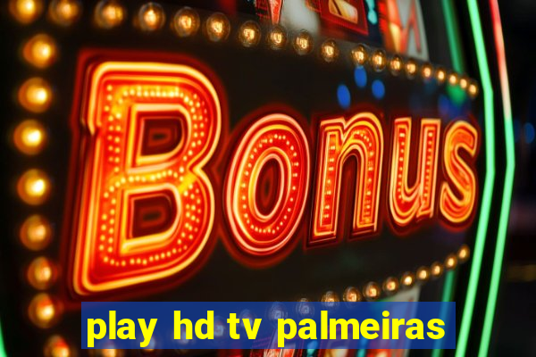 play hd tv palmeiras